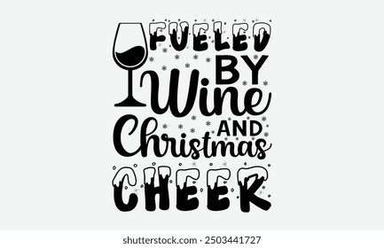 Fueled by wine and christmas cheer - An t-s format perfect for t-shirt designs featuring unique calligraphy on a clean white background. Ideal for greeting cards, mugs, and other templates. Available 