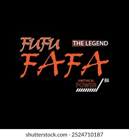 Fufufafa the legend. the power of unethical slogan vintage vector.