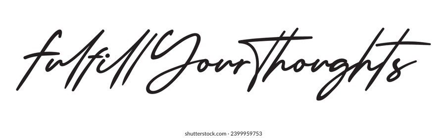 fulfill your thoughts text on white background.