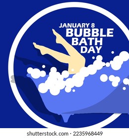 A full bubble bath and a person taking a bath in a bathtub with bold text in a circle frame on a dark blue background to celebrate Bubble Bath Day on January 8