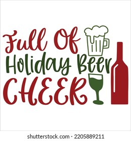 Full Of Cheer Holiday Beer Cheer, Merry Christmas shirts, mugs, signs lettering with antler vector illustration for Christmas hand lettered, svg, Christmas svg, Christmas Clipart Silhouette cutting