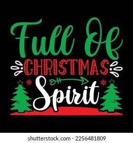 Full of Christmas Spirit, Merry Christmas shirts Print Template, Xmas Ugly Snow Santa Clouse New Year Holiday Candy Santa Hat vector illustration for Christmas hand lettered