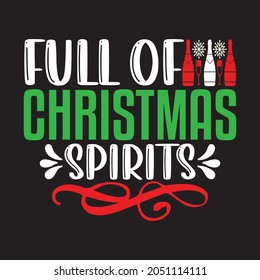 Full Of Christmas Spirits - Christmas T-shirt Design, Vector Files.