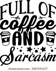 Full of Coffee and Sarcasm Design