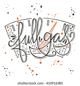 Full gas. Hand drawn vector illustration with orange ink blob. Lettering. Quote. Modern calligraphy. T-shirt, poster, banner, badge, emblem, sticker, placard, motivation.