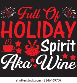 Full Of Holiday Spirit Aka Wine, Christmas Svg Design, Vector File.