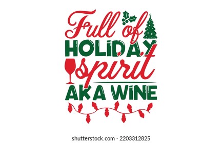 Llenos de espíritu navideño conocido como vino- Diseño de camisetas SVG navideñas, ilustración de vectores de letras, afiches, plantilla, tarjetas de saludo, carteles, textiles y diseño de citas navideñas, EPS 10