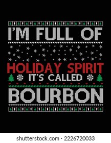 I'M FULL OF HOLIDAY SPIRIT IT'S CALLED BOURBON T-SHIRT DESIGN