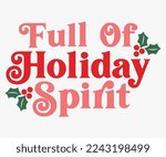 Full of Holiday Spirit Christmas Saying SVG, Retro Christmas T-shirt, Funny Christmas Quotes, Merry Christmas Saying SVG, Holiday Saying SVG, New Year Quotes, Winter Quotes SVG, Cut File for Cricut