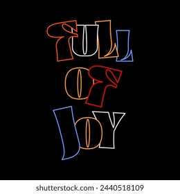 Full of joy typography slogan for t shirt printing, tee graphic design.