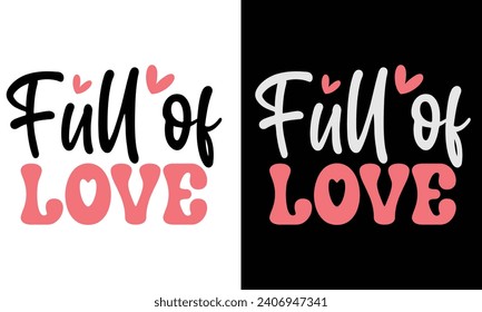 Full of Love, Awesome valentine t-shirt design Vector File.