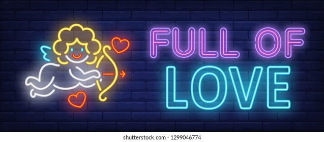 Full of love neon text with cute cupid. Saint Valentines Day design. Night bright neon sign, colorful billboard, light banner. Vector illustration in neon style.