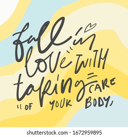 Full in love with talking care of your body. Positive inspirational quote. Affirmations. Hand lettering illustration. Moden abstract background