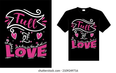 Full of love Valentine Tshirt typography lettering vector design