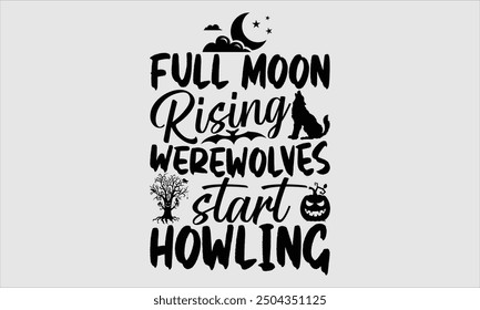 Full Moon Rising Werewolves Start Howling, Halloween T-Shirt Design, handgezeichnete Schrift und Kalligrafie mit einfacher moderner Illustration. Ideal für Aufkleber, Becher, Bekleidung, Karten