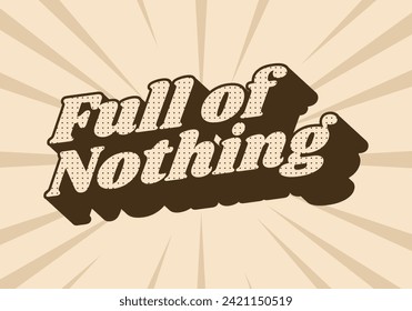 Full of nothing. Retro text effect design in vintage color. 3D look