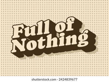 Full of nothing. Retro text effect design in vintage color. 3D look