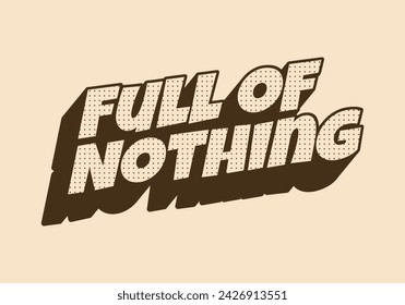 Full of nothing. Retro text effect design in vintage color. 3D look