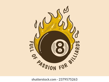 Full of passion for billiards. Vintage illustration of eight ball with fire flame, in yellow color