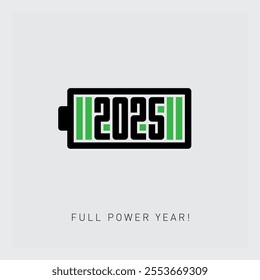 Full power year - Motivational, inspirational poster. 2025 is charged with new achievements, ideas and conquering new heights. Happy new year. Horizontal battery with a full charge of energy.