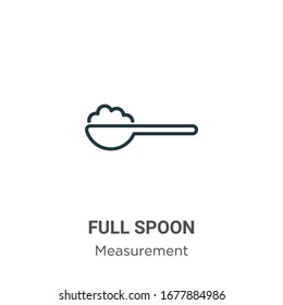 Full spoon outline vector icon. Thin line black full spoon icon, flat vector simple element illustration from editable measurement concept isolated stroke on white background