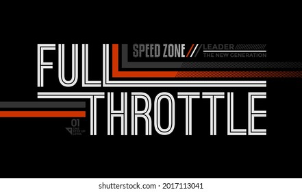 Full throttle, modern and stylish typography slogan. Colorful abstract design with lines style. Vector illustration for print tee shirt, background, typography, poster and more.