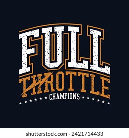 Full Throttle vintage typography tee shirt design.Clothing,t shirt,apparel and other uses.Vector print, typography, poster.