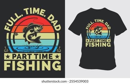 Full time dad part time fishing t shirt vector