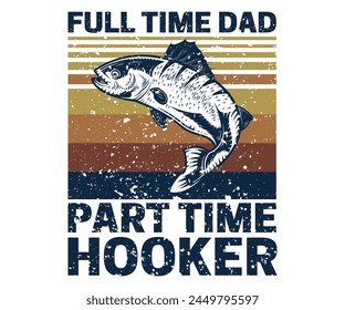 Full time dad part time hooker Retro T-shirt, Retro Father's Day, Father's Day, Funny Dad, Dad Quotes, Retro Papa, Groovy Dad, Cut File For Cricut And Silhouette