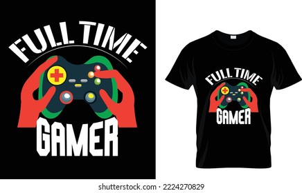 Full time Gamer T-shirt design Template
