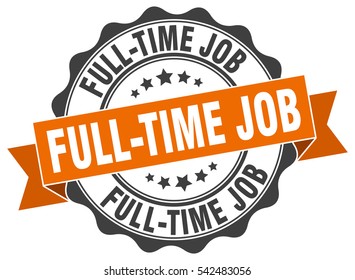 full-time job. stamp. sticker. seal. round grunge vintage ribbon full-time job sign