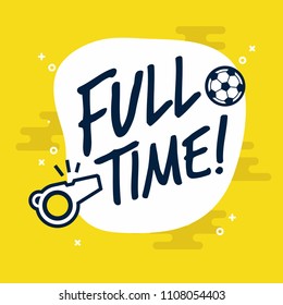 Full-time sign for football or soccer game. Flat vector on yellow background.