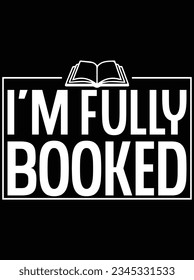 I'm fully booked vector art design, eps file. design file for t-shirt. SVG, EPS cuttable design file