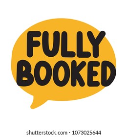 Fully booked. Vector hand drawn speech bubble illustration on white background.
