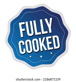Fully cooked label or sticker on white background, vector illustration