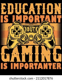 Fully editable Vector EPS 10 Outline of Education, Gaming is importanter T-Shirt Design an image suitable for T-shirts, Mugs, Bags, Poster Cards and much more. 