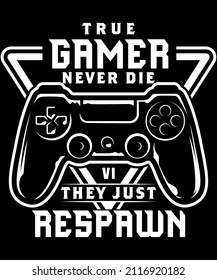 Fully editable Vector EPS 10 Outline of True Gamer Never Die T-Shirt Design an image suitable for T-shirts, Mugs, Bags, Poster Cards and much more. The Package is 4500* 5400px