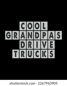 Fully editable Vector EPS 10 Outline of Cool Grandpas Drive Trucks T-Shirt Design an image suitable for T-shirts, Mugs, Bags, Poster Cards, and much more. The Package is 4500* 5400px