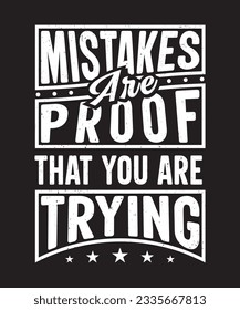 Fully editable Vector EPS 10 Outline of Mistakes are Proof T-Shirt Design an image suitable for T-shirts, Mugs, Bags, Poster Cards, and much more. The Package is 4500* 5400px