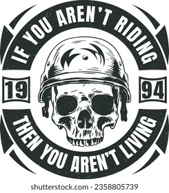 Fully editable Vector EPS 10 Outline of If You Aren't Riding, You Aren't Living T-Shirt Design an image suitable for T-shirts, Mugs, Bags, Poster Cards, and much more. The Package is 4500* 5400px