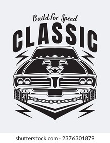 Fully editable Vector EPS 10 Outline of Build For Speed CLASSIC T-Shirt Design an image suitable for T-shirts, Mugs, Bags, Poster Cards, and much more. The Package is 4500* 5400px