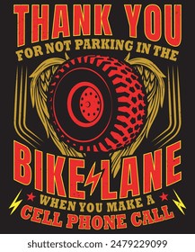 Fully editable Vector EPS 10 Outline of Thank You For Not Parking Bike Lane T-Shirt Design an image suitable for T-shirts, Mugs, Bags, Poster Cards, and much more. The Package is 4500* 5400px