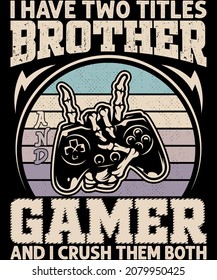 Fully editable vector illustration (Editable AI) and EPS outline I have two titles Brother and Gamer T-Shirt an image suitable for t-shirt graphic, poster or print design, the package is 4500x5400px