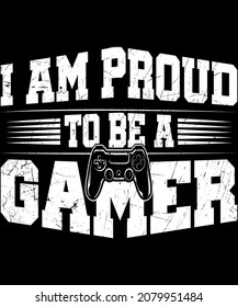 Fully editable vector illustration (Editable AI) and EPS outline Proud to be a Gamer T-Shirt Design an image suitable for t-shirt graphic, poster or print design, the package is 4500x5400px