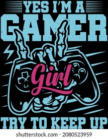 Fully editable vector illustration (Editable AI) and EPS outline Yes I'm a Girl Gamer T-Shirt Design an image suitable for t-shirt graphic, poster or print design the package is 4500x5400px