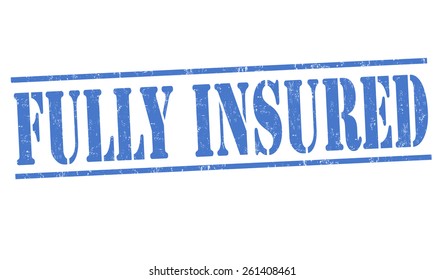 Fully insured grunge rubber stamp on white, vector illustration