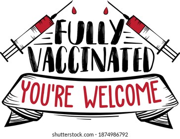 Fully Vaccinated You're Welcome. Syringe vector