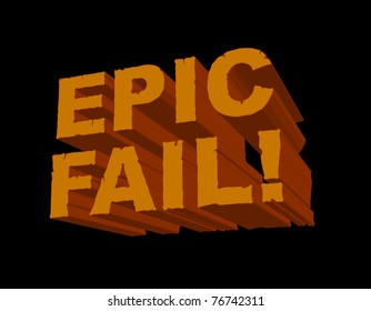 A fun 3D image with 'Epic Fail!' in a cracked and eroded font. This is a cheeky popular gamer/online slang phrase for anyone or anything that is a massive failure.