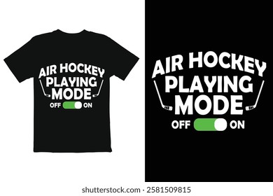 Fun Air Hockey T-Shirt Design with Playing Mode A black t shirt design featuring the text AIR HOCKEY PLAYING MODE" with stylized hockey sticks and a green on off switch