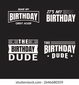 Fun Birthday T-Shirt Graphics for Men Stylish and humorous birthday graphics in a bold, white font on a dark background.